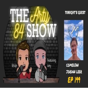 Sox Talk, Tequila Shots and  Comedian Jordan Leer on The Arty 84 Show – EP 199