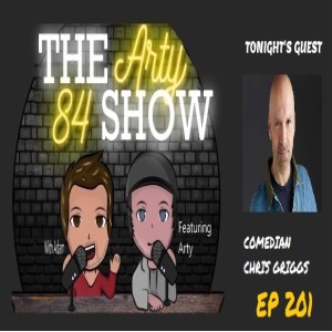 Homemade security features, beer scams  and  Comedian Chris Griggs on The Arty 84 Show – EP 201