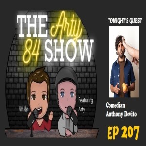 Comedian Anthony Devito on The Arty 84 Show  – EP 207