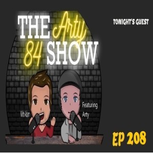 The Arty 84 Show  – EP 208
