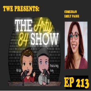 Comedian Emily Paige on the Arty 84 Show - Ep 213