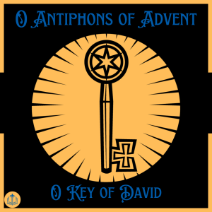 O Antiphons of Advent - December 20th - O Key of David