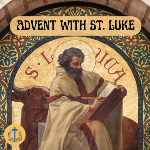 Advent with St. Luke - December 18th