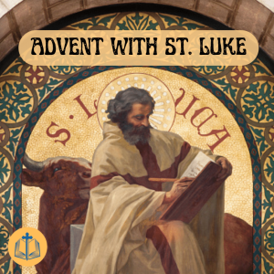 Advent with St. Luke - December 13th