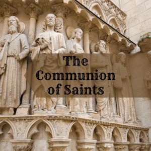 Communion of Saints - St. Mary, Mother of our Lord