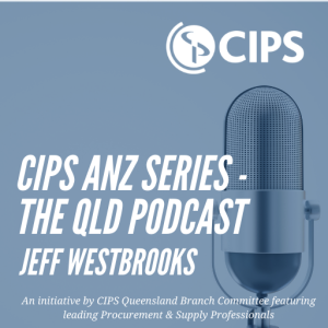 CIPS ANZ Podcast Series - QLD Branch interview with Jeff Westbrook