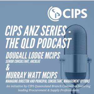 CIPS ANZ Podcast Series - QLD Branch interview with Dougall Lodge MCIPS and Murray Watt MCIPS