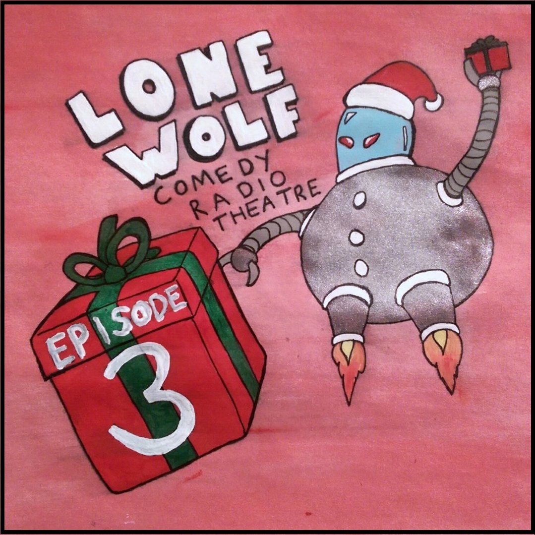 Lone Wolf Comedy Radio Theatre Episode 3