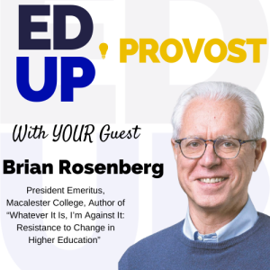 21. Navigating Change in Higher Education: A Conversation with Brian Rosenberg