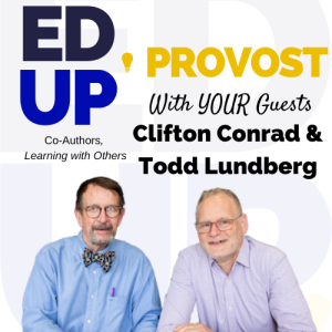 26. Provosts and the Power of Collaborative Learning: A Conversation with Clifton Conrad and Todd Lundberg