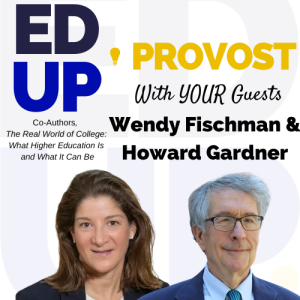 30. How Provosts Can Bridge the Student-Institution Divide: A Conversation with Wendy Fischman and Howard E. Gardner