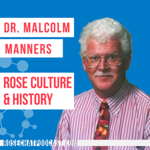 ROSE CULTURE AND HISTORY | Dr. Malcolm Manners