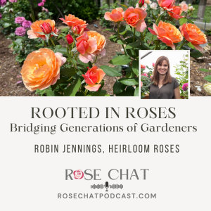 ROOTED IN ROSES Bridging Generations of Gardeners