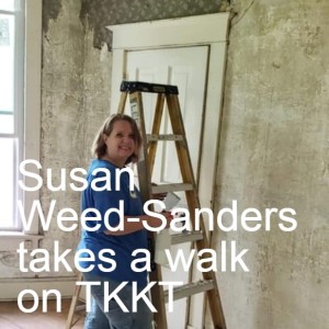 Susan Weed-Sanders takes a walk on TKKT