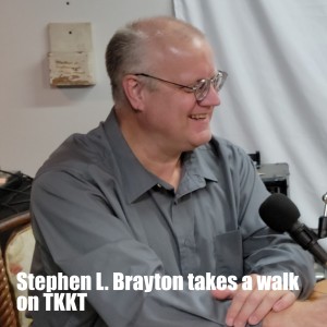 Stephen L. Brayton takes a walk on TKKT