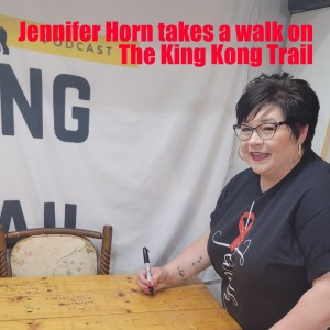 Jennifer Horn Takes a Walk on the King Kong Trail