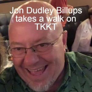 Jon Dudley Billups takes a walk on TKKT