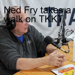 Ned Fry takes a walk on TKKT