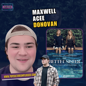 Maxwell Acee Donovan Talks Ethan’s Journey in The Better Sister