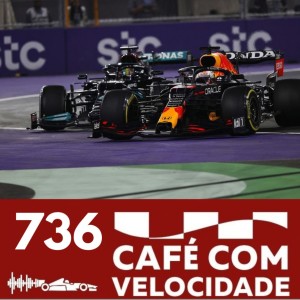 CV 736 - Hamilton x Verstappen: a explosão da rivalidade na Arábia Saudita