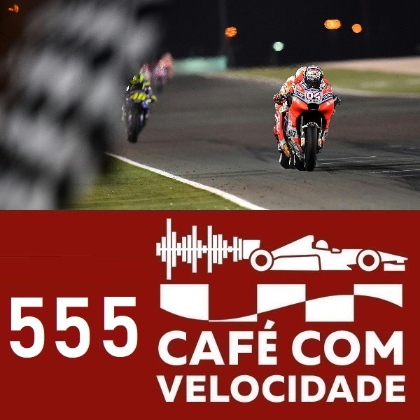 555 (bloco 3): A volta da MotoGP e da disputa Marquez x Dovizioso