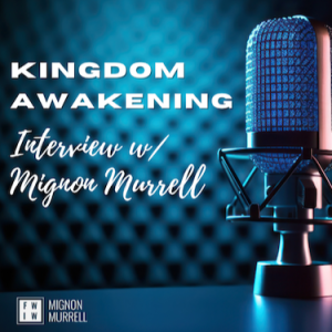 Kingdom Awakening Interview with Mignon Murrell