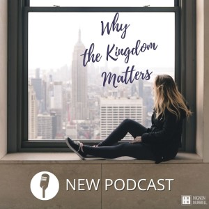 Why The Kingdom Matters