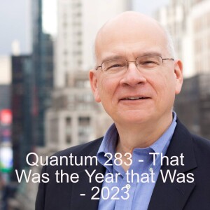 Quantum 283 - That was the Year that was - 2023