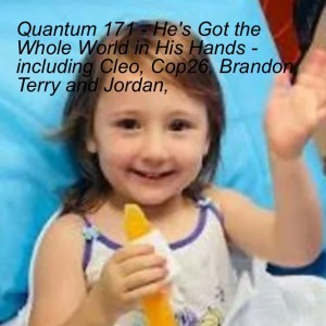 Quantum 171 - He‘s Got the Whole World in His Hands - including Cleo, Cop26, Brandon, Terry and Jordan,