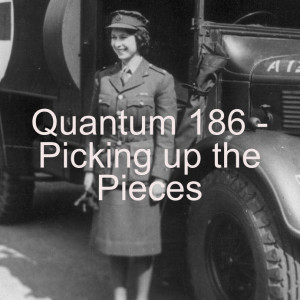 Quantum 186 - Picking up the Pieces