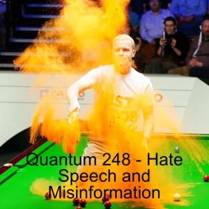Quantum 248 - Hate speech and Misinformation