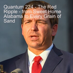 Quantum 224 - The Red Ripple - from Sweet Home Alabama to Every Grain of Sand