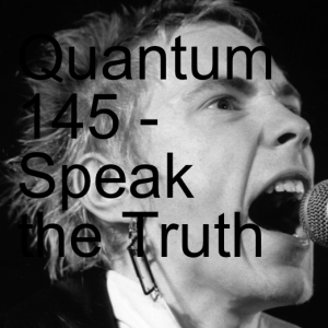 Quantum 145 - Speak the Truth