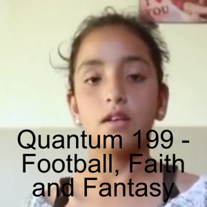 Quantum 199 - Football, Faith and Fantasy