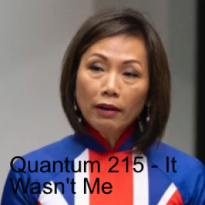 Quantum 215 - It Wasn’t Me