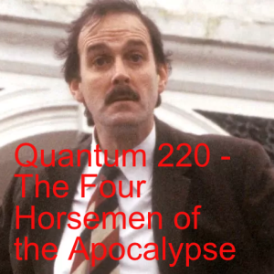 Quantum 220 - The Four Horsemen of the Apocalypse