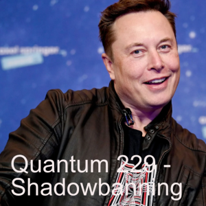 Quantum 229 - Shadowbanning