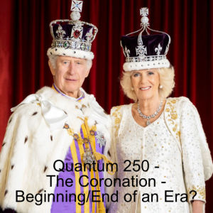 Quantum 250 - The Coronation - Beginning/End of an Era?