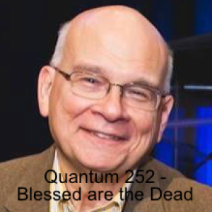 Quantum 252 - Blessed are the Dead....