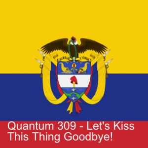 Quantum 309 - Kiss This Thing Goodbye