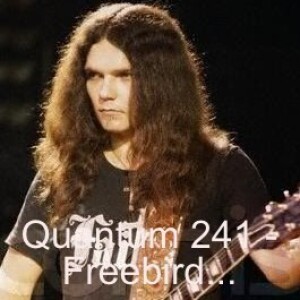Quantum 241 -  Free Bird.....
