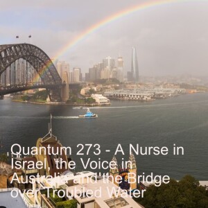 Quantum 273 - A Nurse in Israel, the Voice in Australia and a New Start for New Zealand