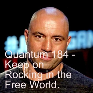 Quantum 184 - Keep on Rocking in the Free World.