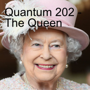 Quantum 202 - The Queen