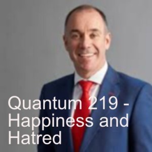 Quantum 219 - Happiness and Hatred