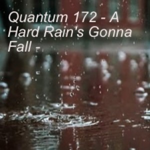 Quantum 172 - A Hard Rain‘s Gonna Fall - China, the US, East Timor, Belarus, North Korea, the UK