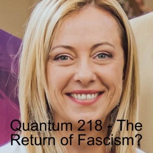 Quantum 218 - The Return of Fascism?