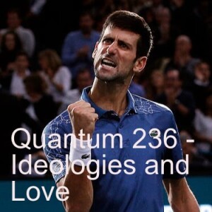 Quantum 236 - Ideology and Love