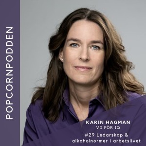 #29 Ledarskap & alkoholnormer i arbetslivet - Karin Hagman, IQ-initiativet