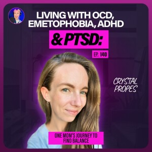 140. Living with OCD, Emetophobia, ADHD & PTSD: One Mom’s Journey to Find Balance